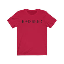 Load image into Gallery viewer, Bad Seed Short Sleeve Tee