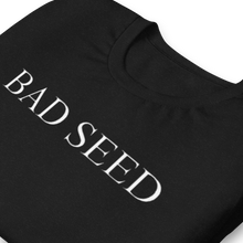 Load image into Gallery viewer, Short-Sleeve Unisex Bad Seed T-Shirt